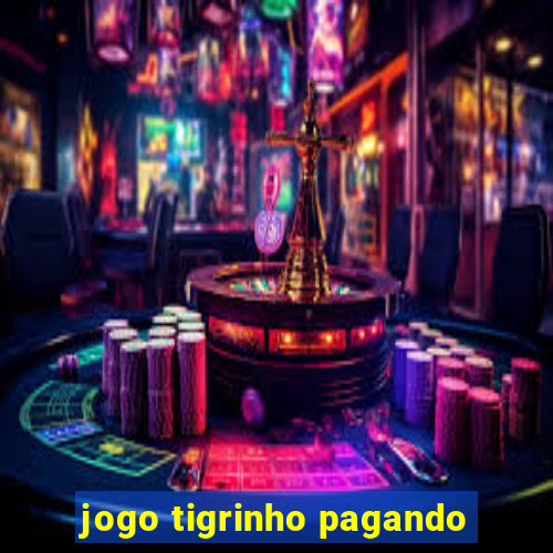 jogo tigrinho pagando